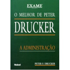 O MELHOR DE PETER DRUCKER : A ADMINISTRAÇÃO