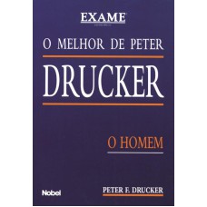 O MELHOR DE PETER DRUCKER : O HOMEM