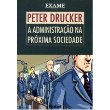 A ADMINISTRAÇÃO NA PRÓXIMA SOCIEDADE