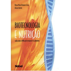 BIOTECNOLOGIA E NUTRIÇÃO: SAIBA COMO O DNA PODE ENRIQUECER OS ALIMENTOS