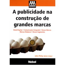 A PUBLICIDADE NA CONSTRUÇÃO DE GRANDES MARCAS