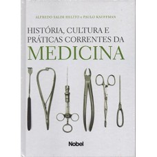 HISTÓRIA, CULTURA E PRÁTICAS CORRENTES DA MEDICINA