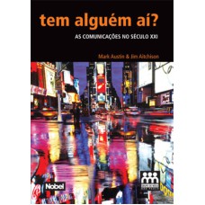 TEM ALGUEM AÍ? : AS COMUNICAÇÕES NO SÉCULO XXI