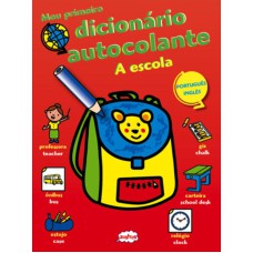 A ESCOLA : MEU PRIMEIRO DICIONÁRIO AUTOCOLANTE