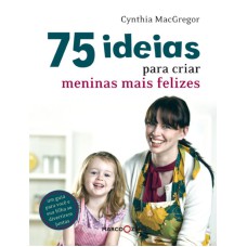 75 IDEIAS PARA CRIAR MENINAS MAIS FELIZES