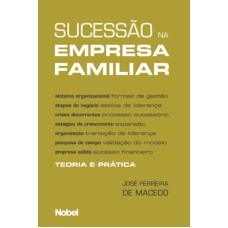 SUCESSÃO NA EMPRESA FAMILIAR : TEORIA E PRÁTICA