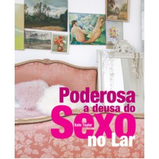 PODEROSA : A DEUSA DO SEXO NO LAR