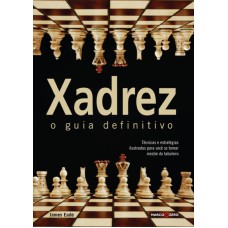 XADREZ : O GUIA DEFINITIVO