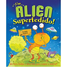 UM ALIEN SUPERFEDIDO!