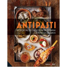 ANTIPASTI : RECEITAS FÁCEIS E DELICIOSAS DE ENTRADA