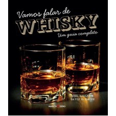 VAMOS FALAR DE WHISKY : UM GUIA COMPLETO