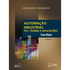 AUTOMAÇÃO INDUSTRIAL PLC - TEORIA E APLICAÇÕES - CURSO BÁSICO