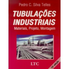 TUBULAÇÕES INDUSTRIAIS - MATERIAIS, PROJETO, MONTAGEM