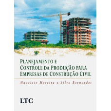 PLANEJAMENTO E CONTROLE DA PRODUÇÃO PARA EMPRESAS DE CONSTRUÇÃO CIVIL