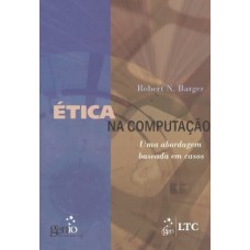 ÉTICA NA COMPUTAÇÃO - UMA ABORDAGEM BASEADA EM CASOS