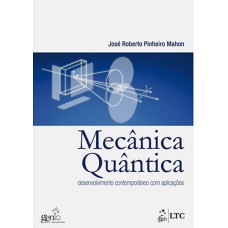 MECÂNICA QUÂNTICA - DESENVOLVIMENTO CONTEMPORÂNEO COM APLICAÇÕES