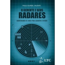 O GERENTE E SEUS RADARES - MONITORANDO OS SINAIS PARA GARANTIR O FUTURO