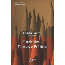 SÉRIE EDUCAÇÃO - CURRÍCULOS - TEORIAS E PRÁTICAS