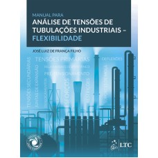 MANUAL PARA ANÁLISE DE TENSÕES DE TUBULAÇÕES INDUSTRIAIS - FLEXIBILIDADE