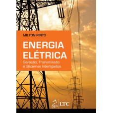 ENERGIA ELÉTRICA - GERAÇÃO, TRANSMISSÃO E SISTEMAS INTERLIGADOS