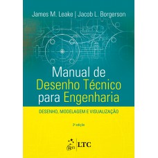 MANUAL DE DESENHO TÉCNICO PARA ENGENHARIA - DESENHO, MODELAGEM E VISUALIZAÇÃO