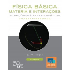 FÍSICA BÁSICA: MATÉRIA E INTERAÇÕES - INTERAÇÕES ELÉTRICAS E MAGNÉTICAS - VOLUME 2