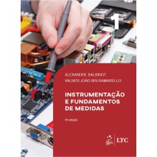 INSTRUMENTAÇÃO E FUNDAMENTOS DE MEDIDAS - VOL. 1