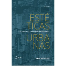 ESTÉTICAS URBANAS - DA PÓLIS GREGA A METRÓPOLE CONTEMPORÂNEA