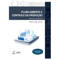 PLANEJAMENTO E CONTROLE DA PRODUÇÃO - TEORIA E PRÁTICA