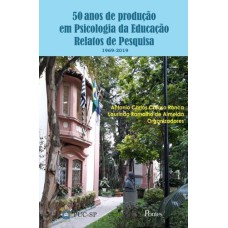 50 ANOS DE PRODUÇÃO EM PSICOLOGIA DA EDUCAÇÃO RELATOS DE PESQUISA 1969-2019