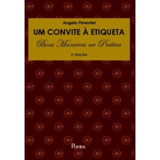 UM CONVITE À ETIQUETA - BOAS MANEIRAS NA PRÁTICA