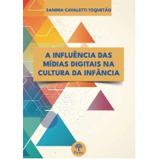 A INFLUÊNCIA DAS MÍDIAS DIGITAIS NA CULTURA DA INFÂNCIA