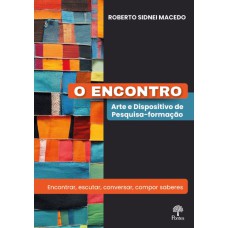 O ENCONTRO - ARTE E DISPOSITIVO DE PESQUISA-FORMAÇÃO