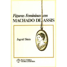 FIGURAS FEMININAS EM MACHADO DE ASSIS