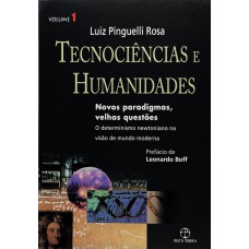 TECNOCIÊNCIAS E HUMANIDADES: NOVOS PARADIGMAS, VELHAS QUESTÕES VOL. 01: NOVOS PARADIGMAS, VELHAS QUESTÕES - VOLUME 1