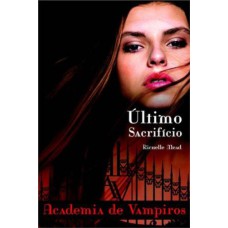 ULTIMO SACRIFICIO - ACADEMIA DE VAMPIROS