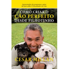 COMO CRIAR O CÃO PERFEITO DESDE FILHOTINHO