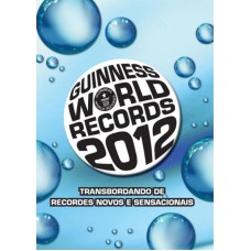 GUINNESS WORLD RECPRDS 2012 - TRASBORDANDO DE RECORDES NOVOS E SENSACIONAIS