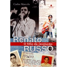 RENATO RUSSO - O FILHO DA REVOLUÇÃO