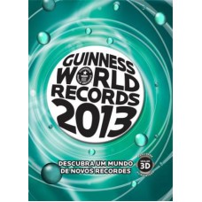 GUINNESS WORLD RECORDS 2013 - DESCUBRA UM MUNDO DE NOVOS RECORDES