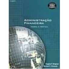 ADMINISTRACAO FINANCEIRA - TEORIA E PRATICA - 10ª ED...