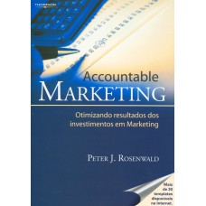 ACCOUNTABLE MARKETING: OTIMIZANDO RESULTADOS DOS INVESTIMENTOS EM MARKETING