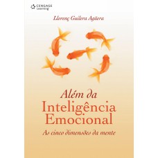 ALÉM DA INTELIGÊNCIA EMOCIONAL: AS CINCO DIMENSÕES DA MENTE