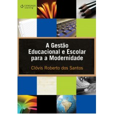 A GESTÃO EDUCACIONAL E ESCOLAR PARA A MODERNIDADE