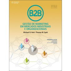 B2B: GESTÃO DE MARKETING EM MERCADOS INDUSTRIAIS E ORGANIZACIONAIS