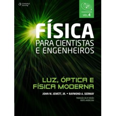 FÍSICA PARA CIENTISTAS E ENGENHEIROS - VOL. 4: LUZ, ÓPTICA E FÍSICA MODERNA