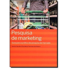 PESQUISA DE MARKETING: GUIA PARA A PRÁTICA DE PESQUISA DE MERCADO