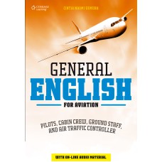 GENERAL ENGLISH FOR AVIATION: PILOTS, CABIN CREW, GROUND CTAFF, AND AIR TRAFFIC CONTROLLER