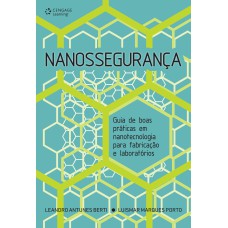 NANOSSEGURANÇA: GUIAS DE BOAS PRÁTICAS EM NANOTECNOLOGIA PARA FABRICAÇÃO E LABORATÓRIOS