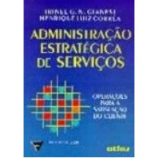 ADMINISTRAÇÃO ESTRATÉGICA DE SERVIÇOS OPERAÇÕES PARA A SATISFAÇÃO DO CLIENTE